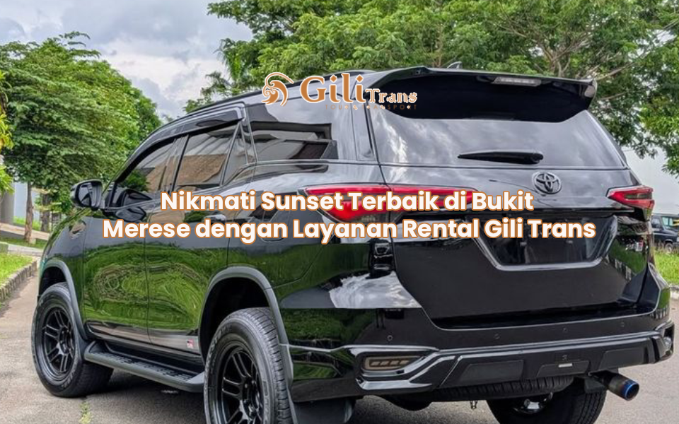 Nikmati Sunset Terbaik di Bukit Merese dengan Layanan Rental Gili Trans