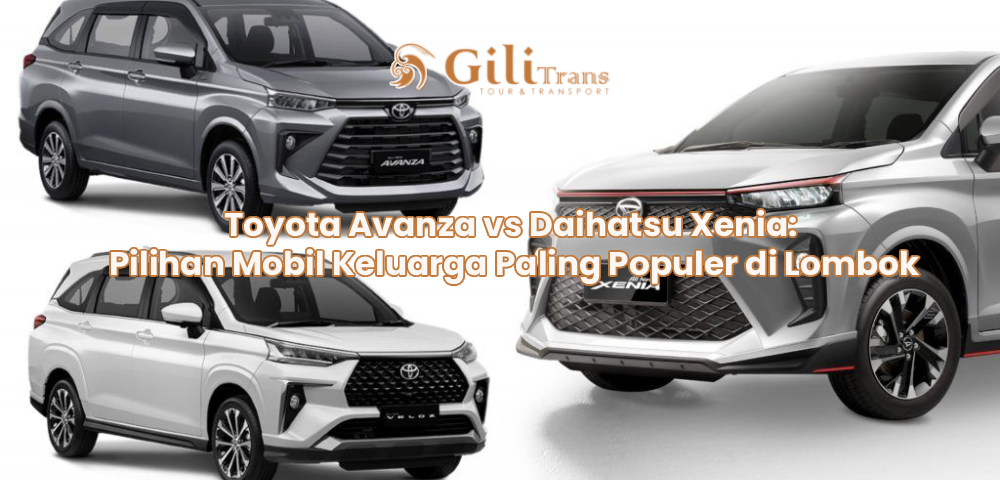 Toyota Avanza vs Daihatsu Xenia: Pilihan Mobil Keluarga Paling Populer di Lombok