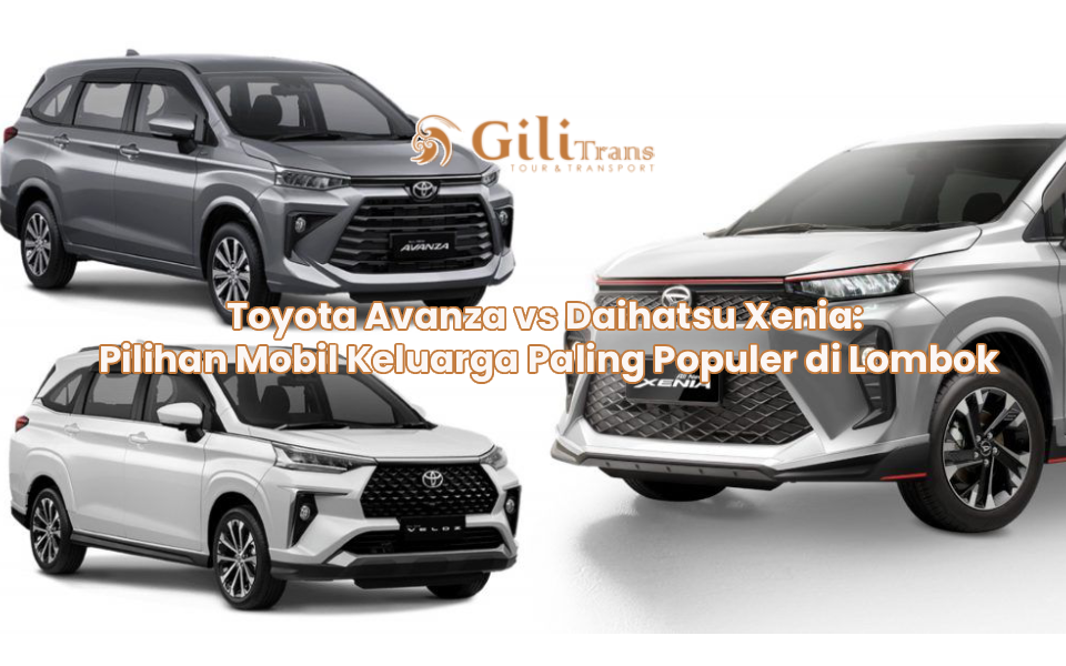 Toyota Avanza vs Daihatsu Xenia: Pilihan Mobil Keluarga Paling Populer di Lombok
