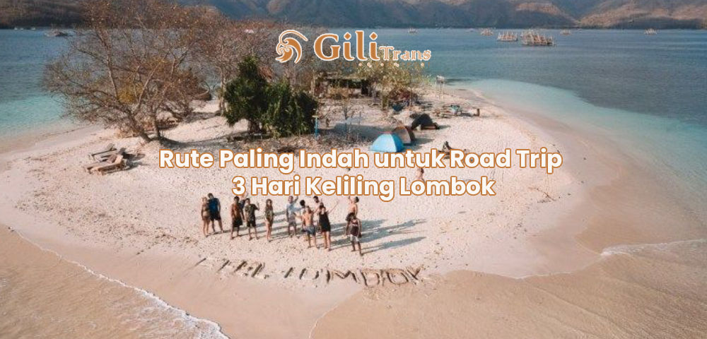 Rute Paling Indah untuk Road Trip 3 Hari Keliling Lombok