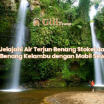 Jelajahi Air Terjun Benang Stokel dan Benang Kelambu dengan Mobil Sewa
