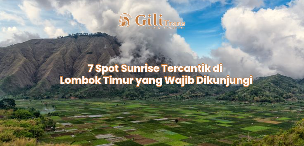 7 Spot Sunrise Tercantik di Lombok Timur yang Wajib Dikunjungi