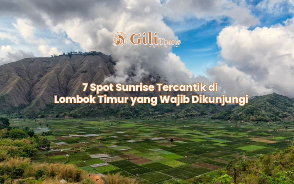 7 Spot Sunrise Tercantik di Lombok Timur yang Wajib Dikunjungi
