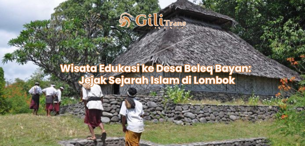 Wisata Edukasi ke Desa Beleq Bayan: Jejak Sejarah Islam di Lombok