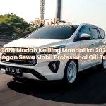 Cara Mudah Keliling Mandalika 2025 dengan Sewa Mobil Profesional Gili Trans