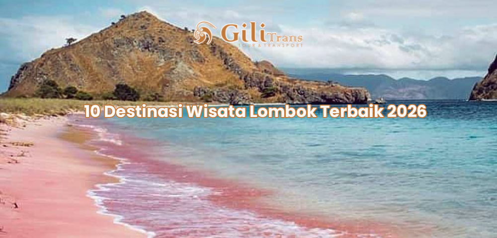 10 Destinasi Wisata Lombok Terbaik 2026