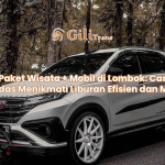 Paket Wisata + Mobil di Lombok: Cara Cerdas Menikmati Liburan Efisien dan Murah