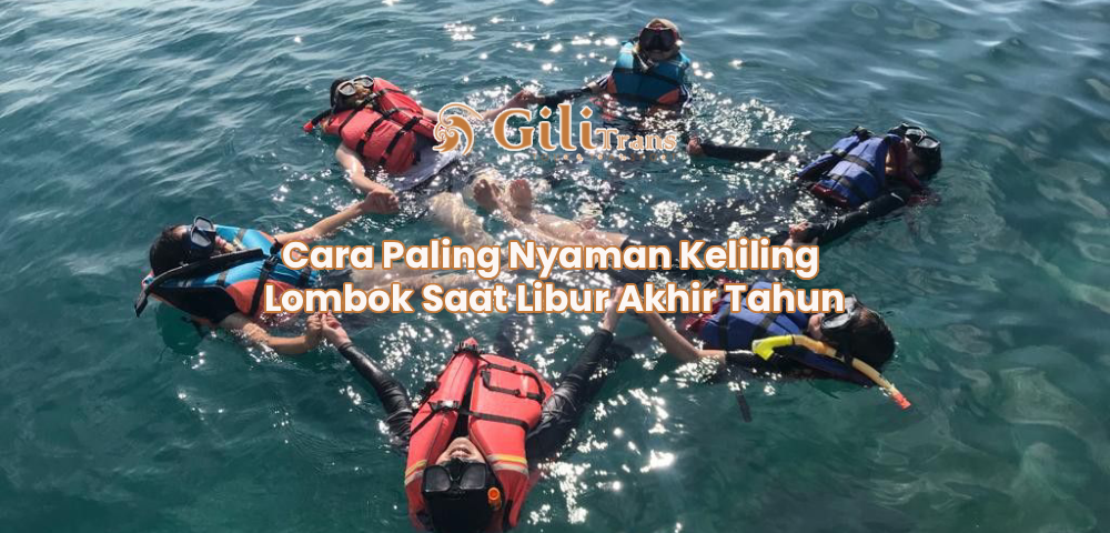 Cara Paling Nyaman Keliling Lombok Saat Libur Akhir Tahun