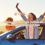 Pilihan Transportasi Terbaik ke Destinasi Populer Lombok