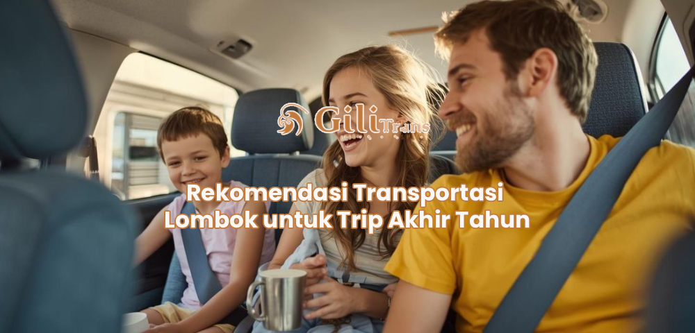 Rekomendasi Transportasi Lombok untuk Trip Akhir Tahun