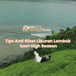 Tips Anti Ribet Liburan Lombok Saat High Season