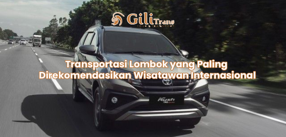 Transportasi Lombok yang Paling Direkomendasikan Wisatawan Internasional
