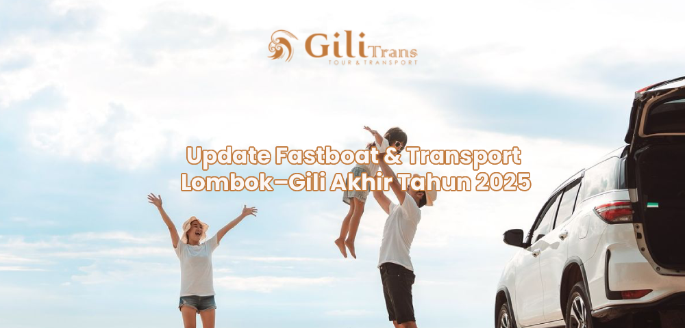 Update Fastboat & Transport Lombok–Gili Akhir Tahun 2025