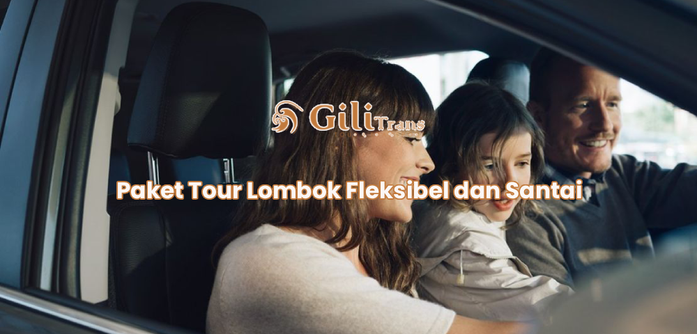 Paket Tour Lombok Fleksibel dan Santai