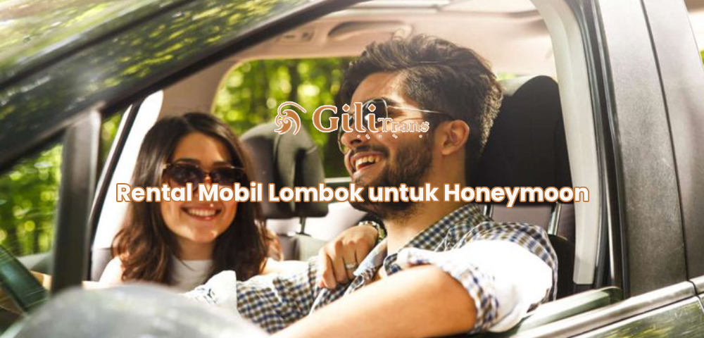 Rental Mobil Lombok untuk Honeymoon