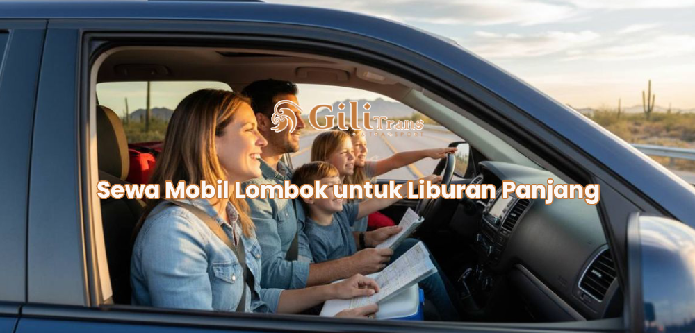 Sewa Mobil Lombok untuk Liburan Panjang