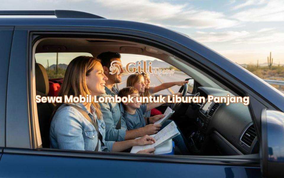 Sewa Mobil Lombok untuk Liburan Panjang