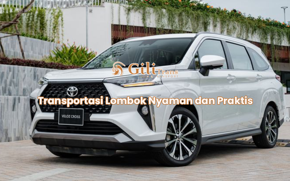 Transportasi Lombok Nyaman dan Praktis