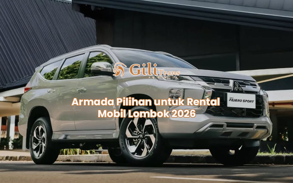 Armada Pilihan untuk Rental Mobil Lombok 2026