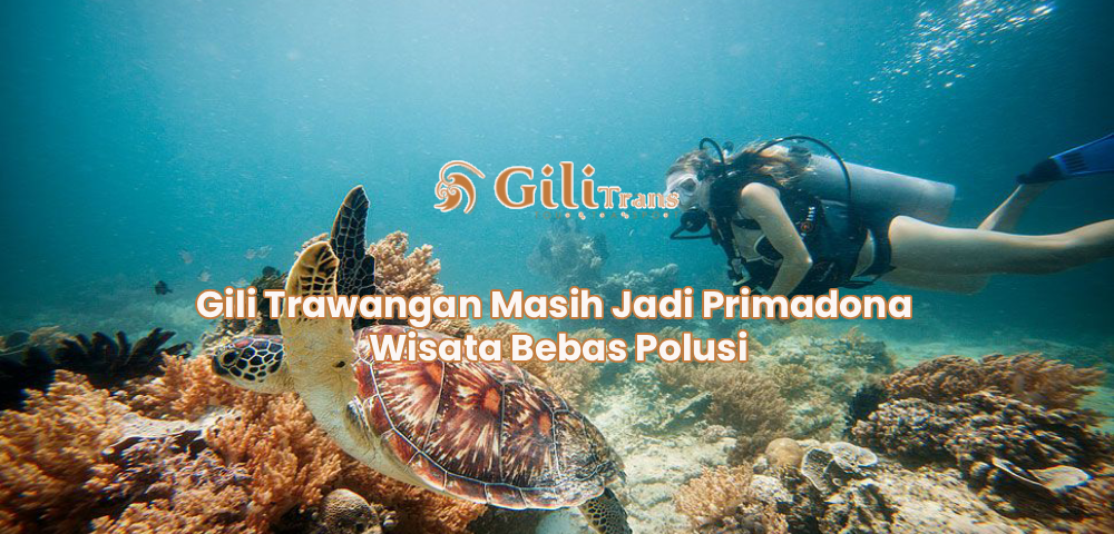 Gili Trawangan Masih Jadi Primadona Wisata Bebas Polusi