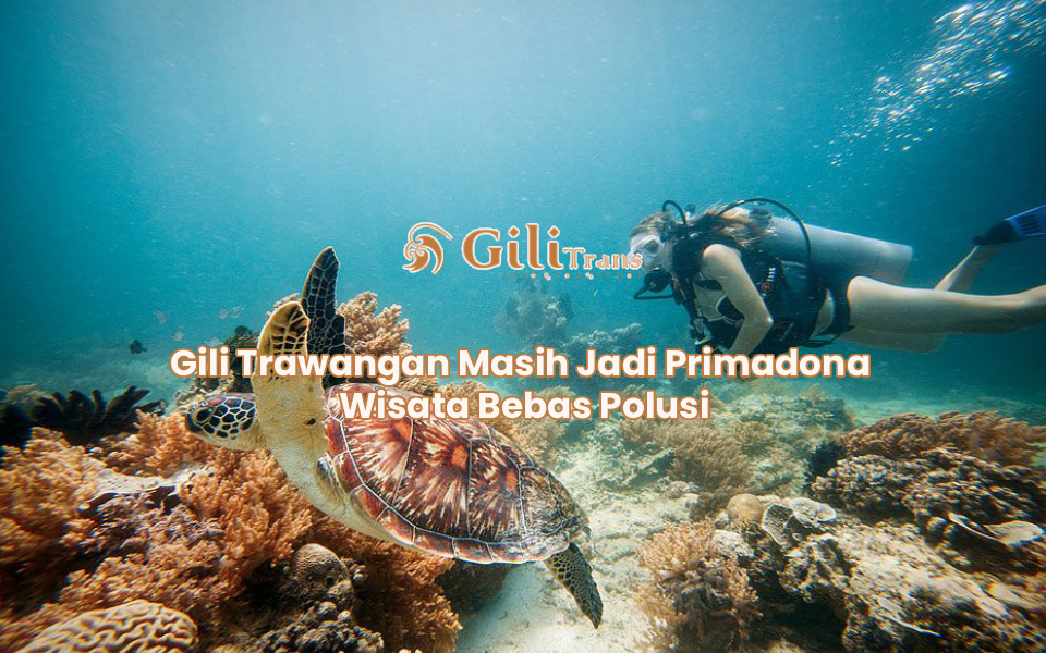 Gili Trawangan Masih Jadi Primadona Wisata Bebas Polusi
