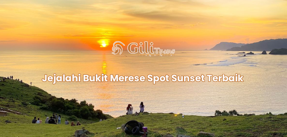 Jejalahi Bukit Merese Spot Sunset Terbaik
