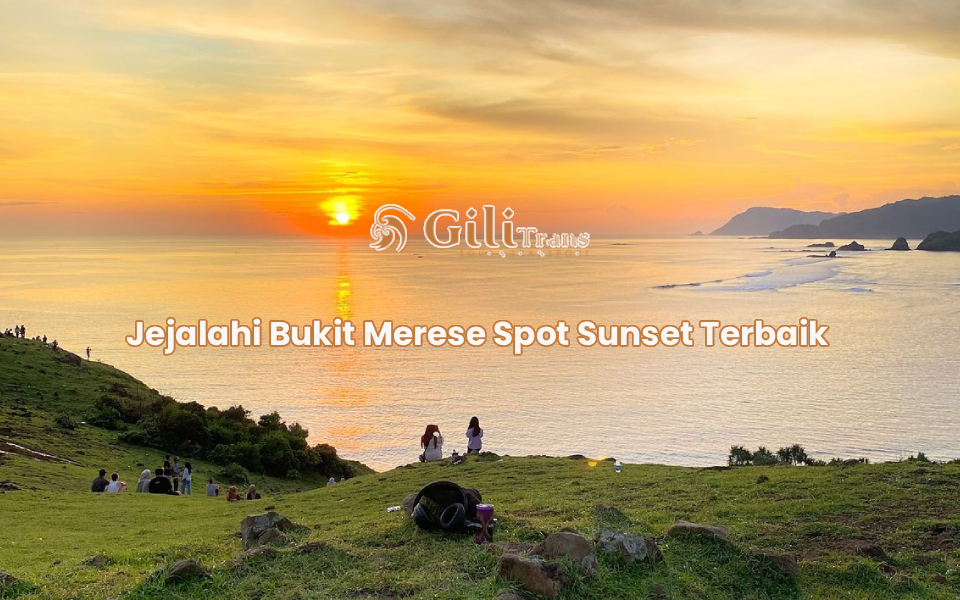 Jejalahi Bukit Merese Spot Sunset Terbaik
