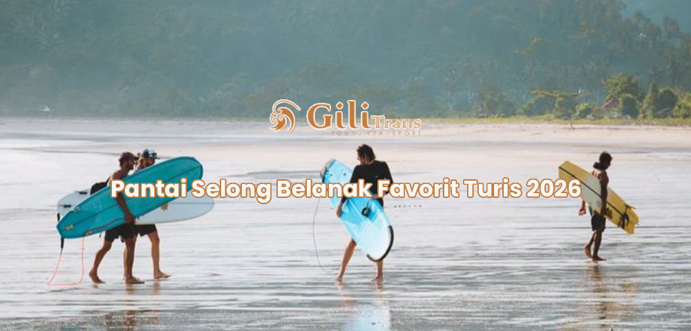 Pantai Selong Belanak Favorit Turis 2026