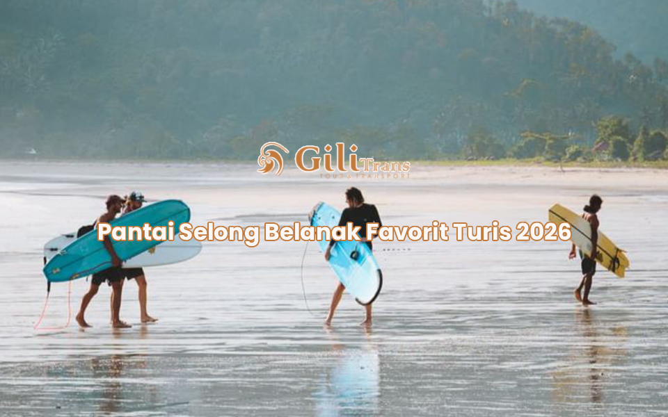 Pantai Selong Belanak Favorit Turis 2026