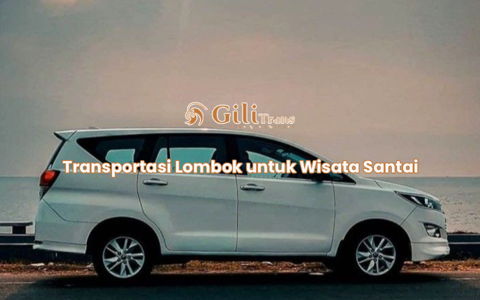 Transportasi Lombok untuk Wisata Santai