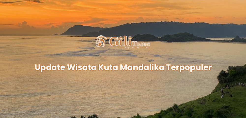 Update Wisata Kuta Mandalika Terpopuler
