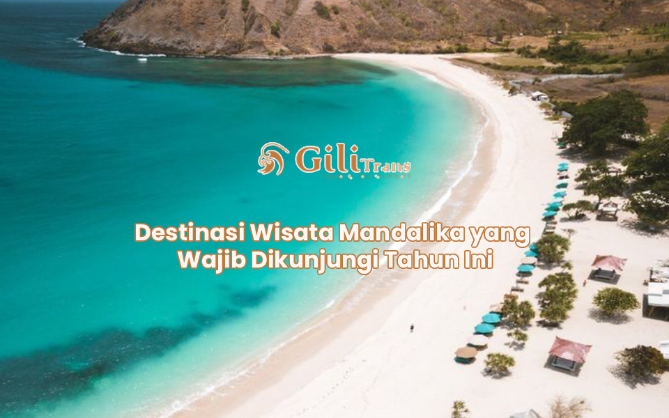 Destinasi Wisata Mandalika yang Wajib Dikunjungi Tahun Ini