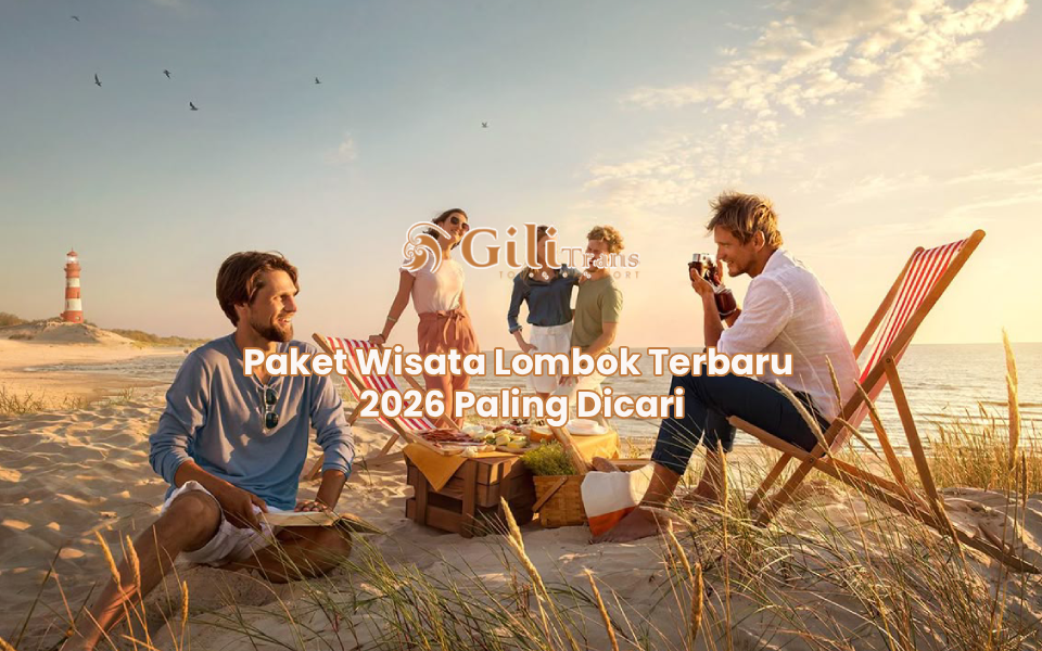 Paket Wisata Lombok Terbaru 2026 Paling Dicari