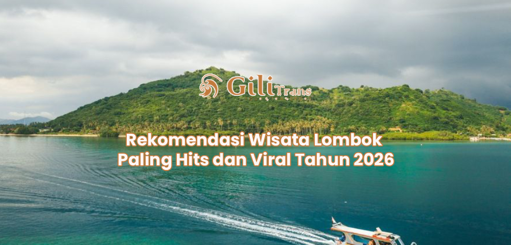 Rekomendasi Wisata Lombok Paling Hits dan Viral Tahun 2026