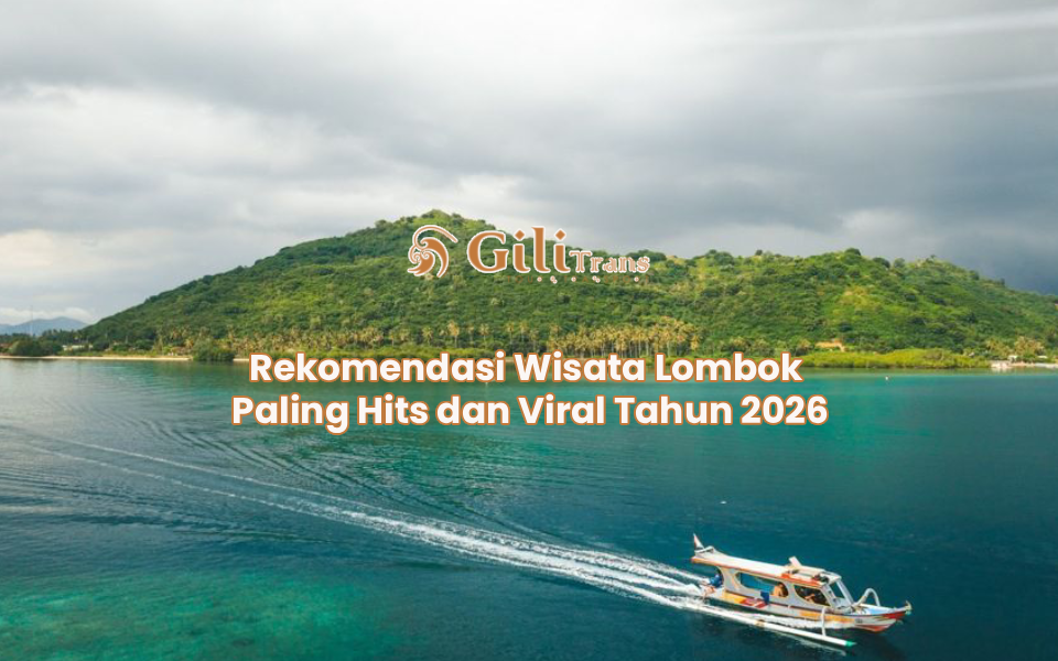 Rekomendasi Wisata Lombok Paling Hits dan Viral Tahun 2026