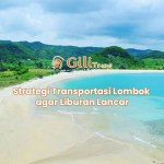 Strategi Transportasi Lombok agar Liburan Lancar