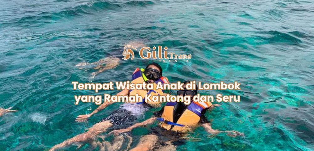 Tempat Wisata Anak di Lombok yang Ramah Kantong dan Seru