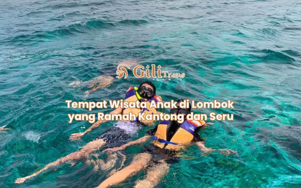 Tempat Wisata Anak di Lombok yang Ramah Kantong dan Seru