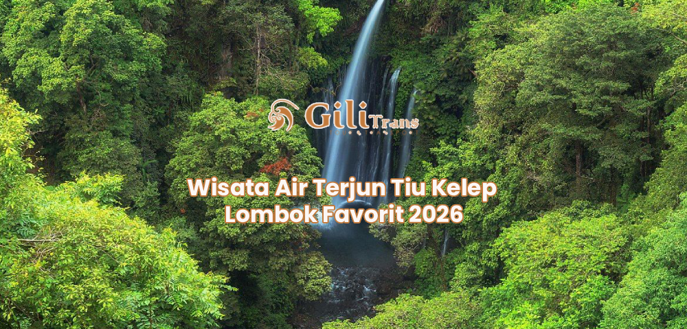 Wisata Air Terjun Tiu Kelep Lombok Favorit 2026