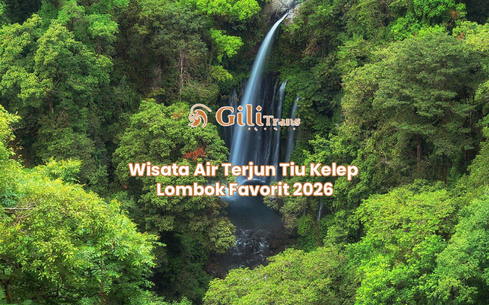 Wisata Air Terjun Tiu Kelep Lombok Favorit 2026