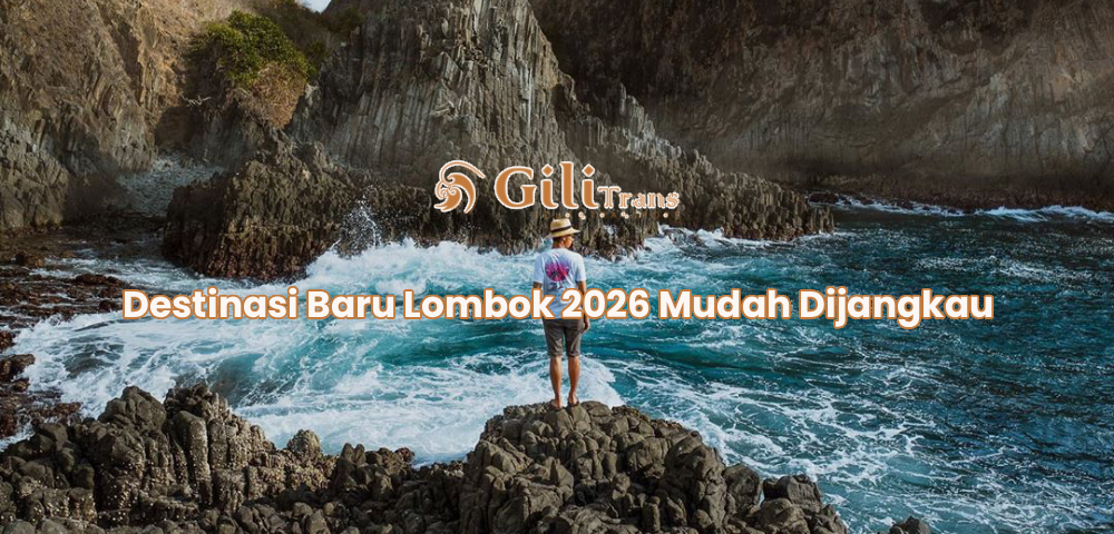 Destinasi Baru Lombok 2026 Mudah Dijangkau