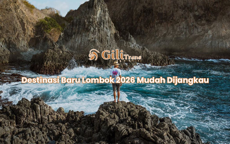 Destinasi Baru Lombok 2026 Mudah Dijangkau