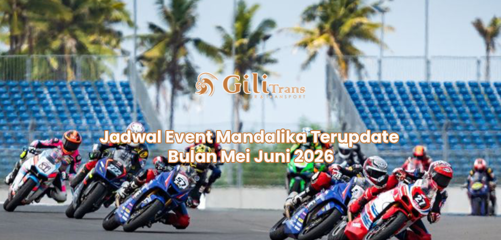 Jadwal Event Mandalika Terupdate Bulan Mei Juni 2026