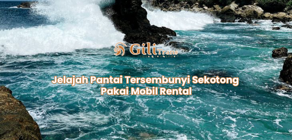 Jelajah Pantai Tersembunyi Sekotong Pakai Mobil Rental