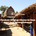 Panduan Lengkap Liburan ke Desa Adat Sade Bareng Keluarga