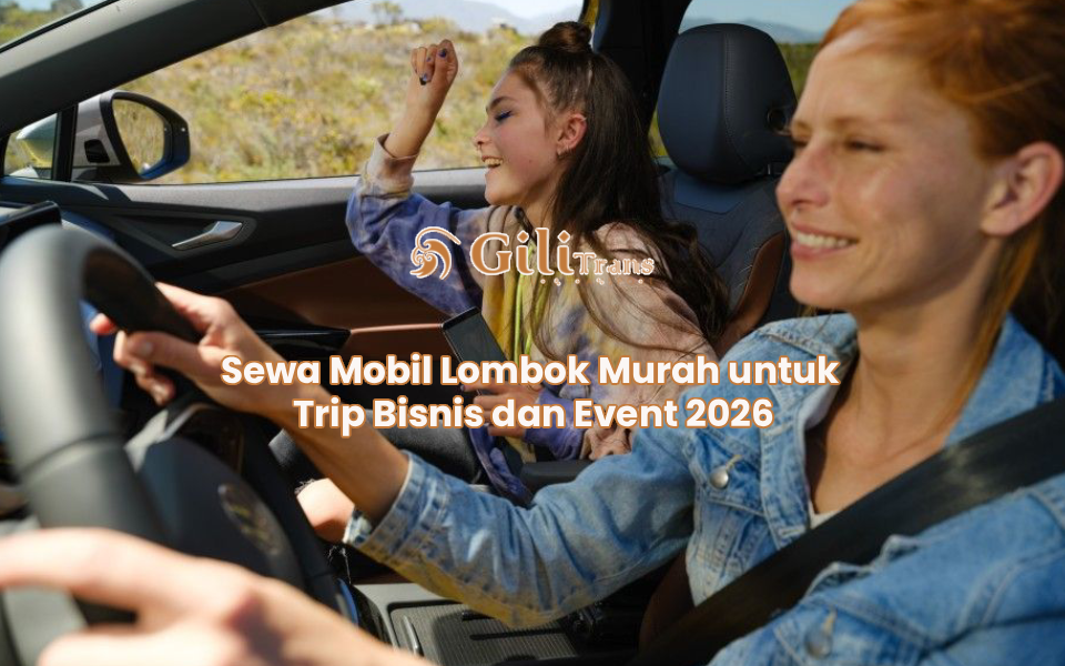 Sewa Mobil Lombok Murah untuk Trip Bisnis dan Event 2026
