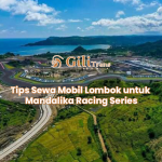 Tips Sewa Mobil Lombok untuk Mandalika Racing Series