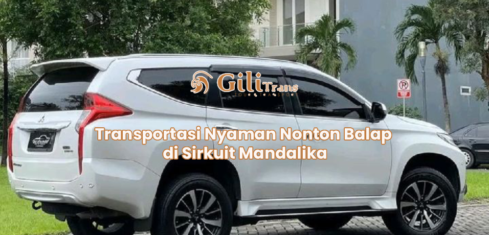 Transportasi Nyaman Nonton Balap di Sirkuit Mandalika