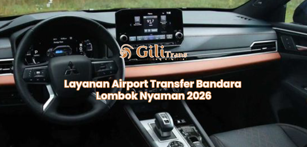 Layanan Airport Transfer Bandara Lombok Nyaman 2026