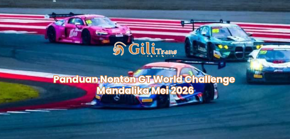 Panduan Nonton GT World Challenge Mandalika Mei 2026
